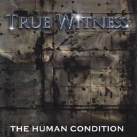 True Witness : The Human Condition